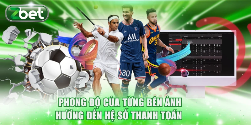 Phong độ của từng bên ảnh hưởng đến hệ số thanh toán 